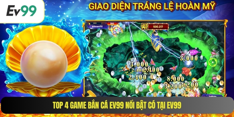 Top 4 game bắn cá EV99 nổi bật có tại EV99