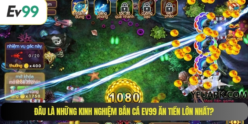 Đâu là những kinh nghiệm bắn cá EV99 ăn tiền lớn nhất?