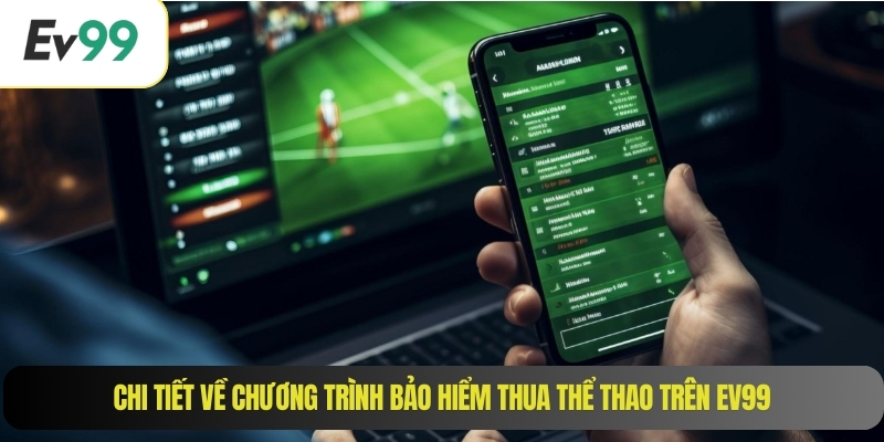 Chi tiết về chương trình bảo hiểm thua thể thao trên EV99