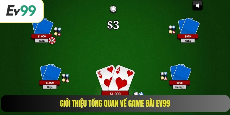 Giới thiệu tổng quan về game bài EV99