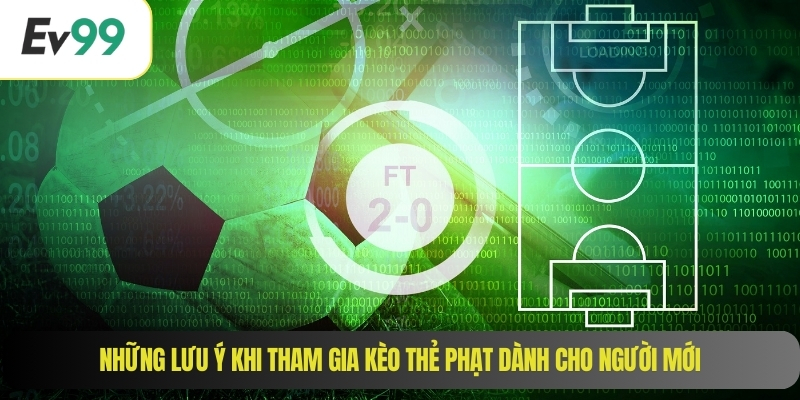 Những lưu ý khi tham gia kèo thẻ phạt dành cho người mới