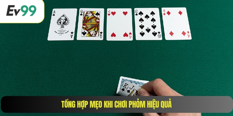 Tổng hợp mẹo khi chơi Phỏm hiệu quả