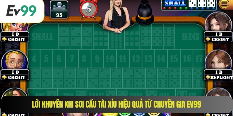 Lời khuyên khi soi cầu tài xỉu hiệu quả từ chuyên gia EV99
