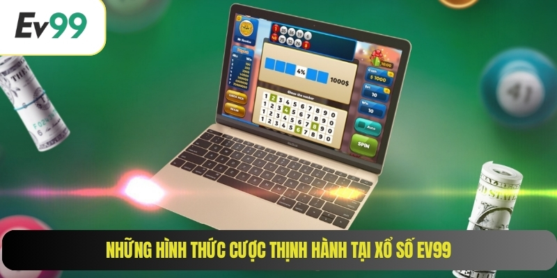 Những hình thức cược thịnh hành tại xổ số EV99